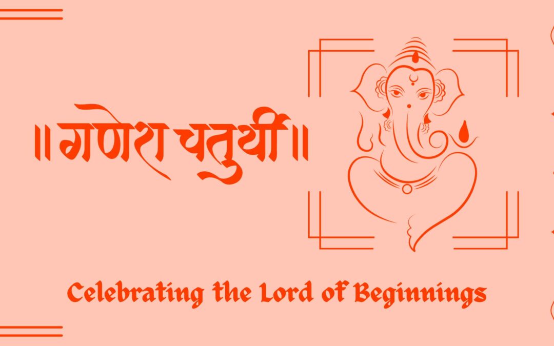 The Splendor of Ganesh Chaturthi: Celebrating the Lord of Beginnings